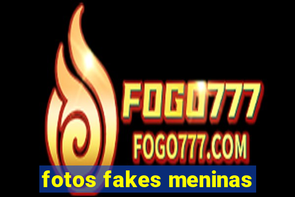 fotos fakes meninas